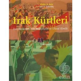 IRAK KÜRTLERI IRAK KÜRDISTANI'NDA MILLIYETÇILIK VE ULUSAL KIMLIK - MAHIR A. AZIZ