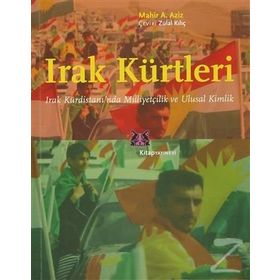 IRAK KÜRTLERI IRAK KÜRDISTANI'NDA MILLIYETÇILIK VE ULUSAL KIMLIK - MAHIR A. AZIZ