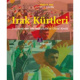 IRAK KÜRTLERI IRAK KÜRDISTANI'NDA MILLIYETÇILIK VE ULUSAL KIMLIK - MAHIR A. AZIZ