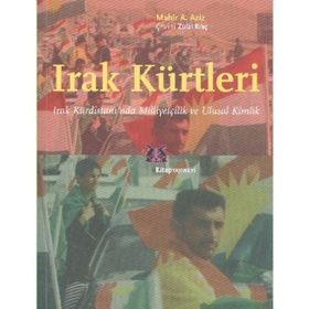 IRAK KÜRTLERI IRAK KÜRDISTANI'NDA MILLIYETÇILIK VE ULUSAL KIMLIK - MAHIR A. AZIZ