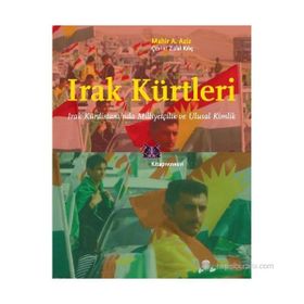 IRAK KÜRTLERI IRAK KÜRDISTANI'NDA MILLIYETÇILIK VE ULUSAL KIMLIK - MAHIR A. AZIZ