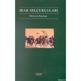 IRAK SELÇUKLULARI - HÜSEYIN KAYHAN
