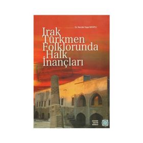 Irak Türkmen Folklorunda Halk İnançları - Necdet Yaşar Bayatlı
