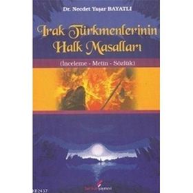 IRAK TÜRKMENLERİNİN HALK MASALLARI - NECDET YAŞAR BAYATLI