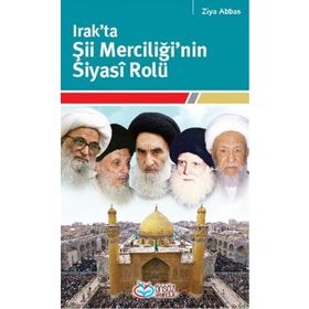 IRAK'TA ŞII MERCIĞININ SIYASI ROLÜ - ZIYA ABBAS