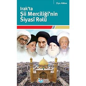 IRAK'TA ŞII MERCIĞININ SIYASI ROLÜ - ZIYA ABBAS