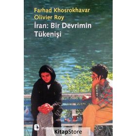 İran Bir Devrimin Tükenişi - Farhad Khosrokhavar oliver roy Ferhad Khosrokhavar Oliver Roy