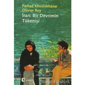 İran Bir Devrimin Tükenişi - Farhad Khosrokhavar oliver roy Ferhad Khosrokhavar Oliver Roy