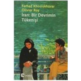 İran Bir Devrimin Tükenişi - Farhad Khosrokhavar oliver roy Ferhad Khosrokhavar Oliver Roy