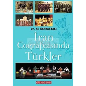 İRAN COĞRAFYASINDA TÜRKLER - ALI KAFKASYALI