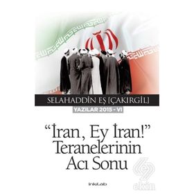İran Ey İran! Teranelerinin Acı Sonu - Selahaddin Eş Çakırgil