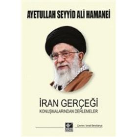 İran Gerçeği Konuşmalarından Derlemeler - Ayetullah Seyyid Ali Hamenei