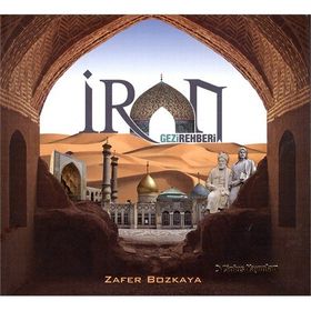 İran Gezi Rehberi - Zafer Bozkaya