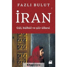 İran Gül, Bülbül Ve Şiir Ülkesi - Fazlı Bulut