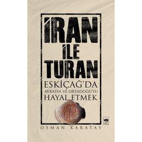 İRAN ILE TURAN - OSMAN KARATAY