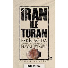 İRAN ILE TURAN - OSMAN KARATAY