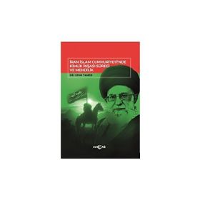 İran İslam Cumhuriyetinde Kimlik İnşası Süreci ve Mehdilik Akçağ Yayınları