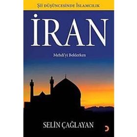 İRAN MEHDIYI BEKLERKEN - SELIN ÇAĞLAYAN