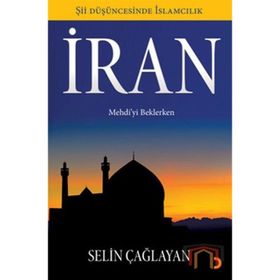 İRAN MEHDIYI BEKLERKEN - SELIN ÇAĞLAYAN