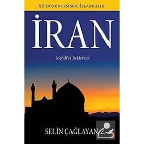 İRAN MEHDIYI BEKLERKEN - SELIN ÇAĞLAYAN