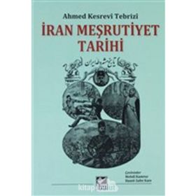 İran Meşrutiyet Tarihi - Ahmed Kesrevi Tebrizi - Kaynak Yayınları
