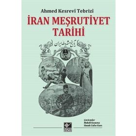 İran Meşrutiyet Tarihi - Ahmed Kesrevi Tebrizi - Kaynak Yayınları