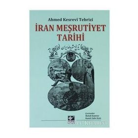 İran Meşrutiyet Tarihi - Ahmed Kesrevi Tebrizi - Kaynak Yayınları
