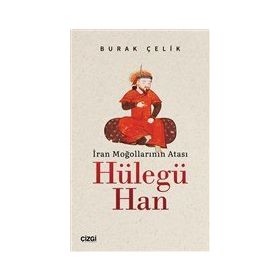 İran Moğollarının Atası Hülegü Han - Çizgi Kitabevi Yayınları