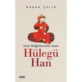 İran Moğollarının Atası Hülegü Han - Çizgi Kitabevi Yayınları