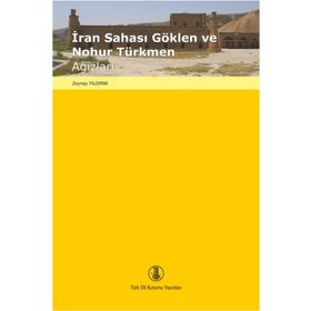 İran Sahası Göklen ve Nohur Türkmen Ağızları - Zeynep Yıldırım