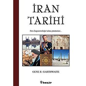İRAN TARIHI PERS İMPARATORLUĞU'NDAN GÜNÜMÜZE - GENE R. GARTHWAITE