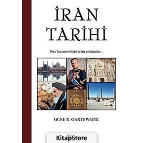 İRAN TARIHI PERS İMPARATORLUĞU'NDAN GÜNÜMÜZE - GENE R. GARTHWAITE