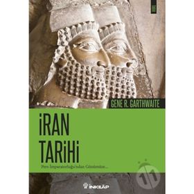 İRAN TARIHI PERS İMPARATORLUĞU'NDAN GÜNÜMÜZE - GENE R. GARTHWAITE
