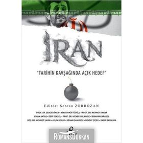 İRAN TARIHIN KAVŞAĞINDA AÇIK HEDEF - SERCAN ZORBOZAN