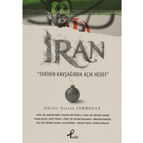 İRAN TARIHIN KAVŞAĞINDA AÇIK HEDEF - SERCAN ZORBOZAN