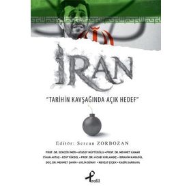 İRAN TARIHIN KAVŞAĞINDA AÇIK HEDEF - SERCAN ZORBOZAN