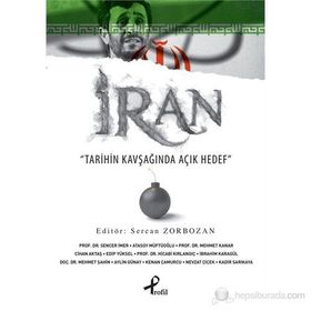 İRAN TARIHIN KAVŞAĞINDA AÇIK HEDEF - SERCAN ZORBOZAN