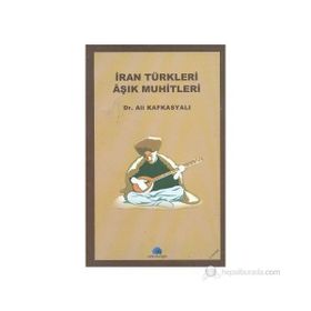İRAN TÜRKLERİ AŞIK MUHITLERI - ALI KAFKASYALI