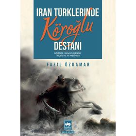 İran Türklerinde Köroğlu Destanı - Fazıl Özdamar