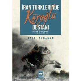 İran Türklerinde Köroğlu Destanı - Fazıl Özdamar