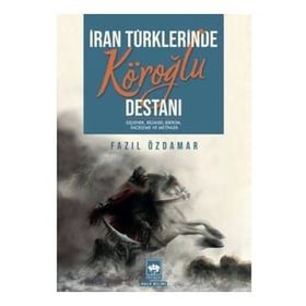 İran Türklerinde Köroğlu Destanı - Fazıl Özdamar