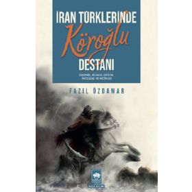İran Türklerinde Köroğlu Destanı - Fazıl Özdamar