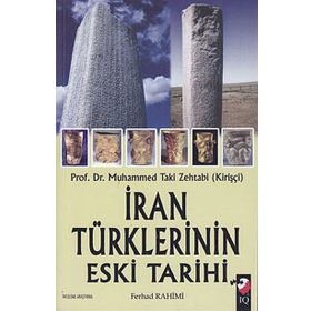 İRAN TÜRKLERİNİN ESKI TARIHI - MUHAMMED TAKI ZEHTABI (KİRİŞÇİ)