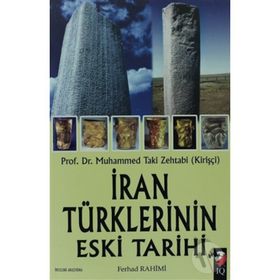 İRAN TÜRKLERİNİN ESKI TARIHI - MUHAMMED TAKI ZEHTABI (KİRİŞÇİ)