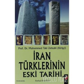 İRAN TÜRKLERİNİN ESKI TARIHI - MUHAMMED TAKI ZEHTABI (KİRİŞÇİ)