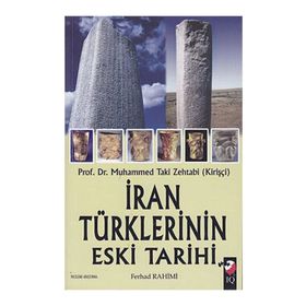 İRAN TÜRKLERİNİN ESKI TARIHI - MUHAMMED TAKI ZEHTABI (KİRİŞÇİ)