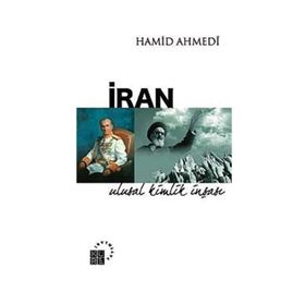 İRAN ULUSAL KIMLIK İNŞAŞI - HAMID AHMEDI