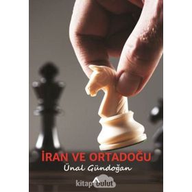 İRAN VE ORTADOĞU - ÜNAL GÜNDOĞAN