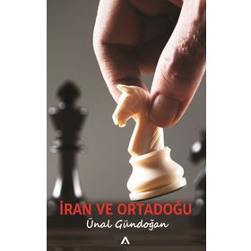 İRAN VE ORTADOĞU - ÜNAL GÜNDOĞAN