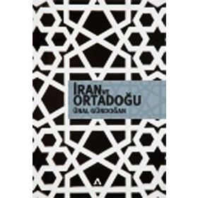 İRAN VE ORTADOĞU - ÜNAL GÜNDOĞAN